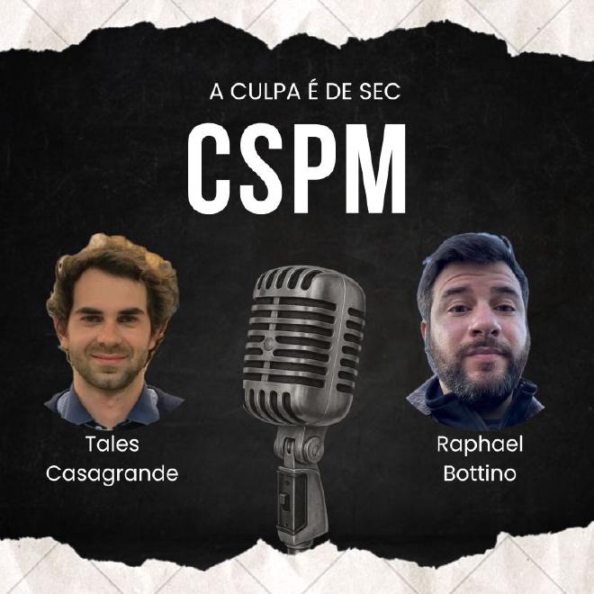 A Culpa é de Sec #1 - CSPM