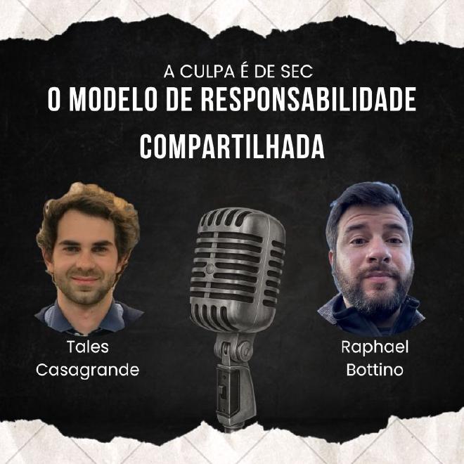 “A Culpa é de Sec #2 - O Modelo de Responsabilidade Compartilhada